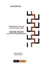 Soundjata, Le Lion: Le Jour Ou La Parole Fut Liberee: Sunjata, The Lion: The Day When The Spoken Word Was Set Free