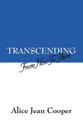 Transcending: From Here to There - Alice Jean Cooper - cover