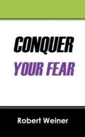 Conquer Your Fear - Robert Weiner - cover