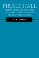 Pirkle Hall: Sister Mary Magdalene and the Church of the Archangel Rodney - Nick Wynne - cover