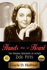 Hands with a Heart: The Personal Biography of Actress Zasu Pitts