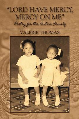 Lord Have Mercy, Mercy on Me: Poetry for the Entire Family - Valerie Thomas - cover