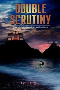 Double Scrutiny: The Mistake That Changed Five Lives. - Lynn Miller - cover