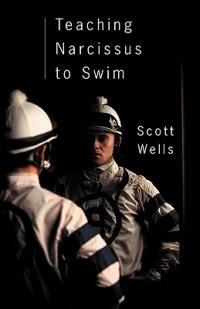 Teaching Narcissus to Swim - Scott Wells - cover
