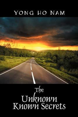 The Unknown Known Secrets - Yong Ho Nam - cover