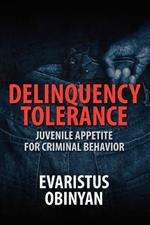 Delinquency Tolerance: Juvenile Appetite for Criminal Behavior