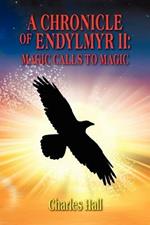 A Chronicle of Endylmyr II: Magic Calls to Magic