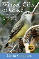 Winged Gifts of Grace: Some Wild Birds & Spirited Musings for Life's Journey - Linda Compton - cover