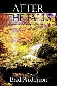 After the Falls: The Sequel and Companion to Ribbon Falls - Brad Anderson - cover