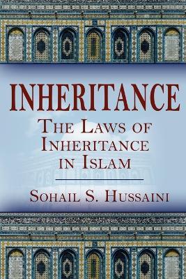 Inheritance: The Laws of Inheritance in Islam - Sohail S Hussaini - cover