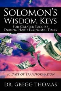 Solomon's Wisdom Keys For Greater Success During Hard Economic Times: 40 Days of Transformation - Gregg Thomas - cover