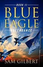 Blue Eagle: Book II: Ascendance