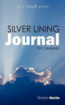 Silver Lining Journal: For Caregivers - Sharon Martin - cover