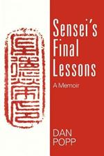 Sensei's Final Lessons: A Memoir