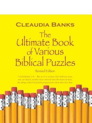 The Ultimate Book of Various Biblical Puzzles: 1 Corinthians 2:9 - But as It Is Written, Eye Hath Not Seen, Nor Ear Heard, Neither Have Entered Into T - Cleaudia Banks - cover