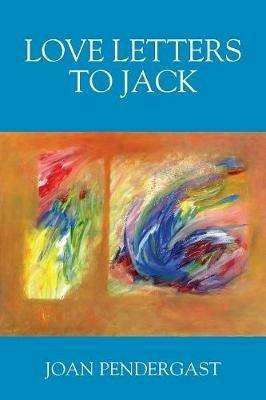 Love Letters to Jack - Joan Pendergast - cover