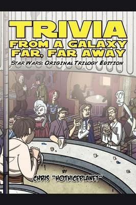 Trivia from a Galaxy Far, Far Away: Star Wars: Original Trilogy Edition - Chris Hothiceplanet - cover
