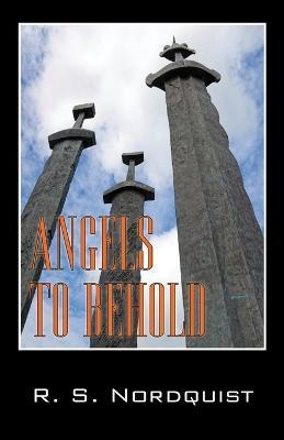 Angels to Behold - R S Nordquist - cover