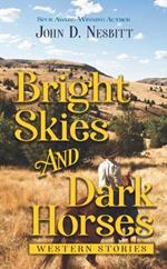 Bright Skies and Dark Horses: Western Stories