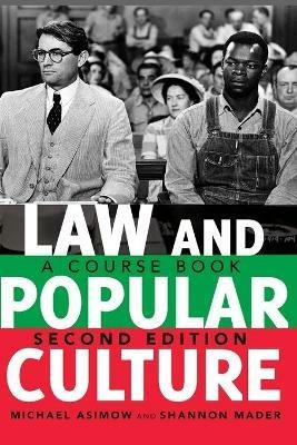 Law and Popular Culture: A Course Book (2nd Edition) - Michael Asimow,Shannon Mader - cover