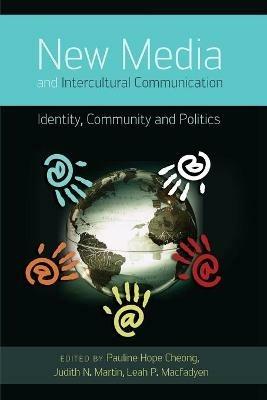 New Media and Intercultural Communication: Identity, Community and Politics - cover