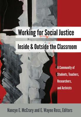 Working for Social Justice Inside and Outside the Classroom: A Community of Students, Teachers, Researchers, and Activists - cover