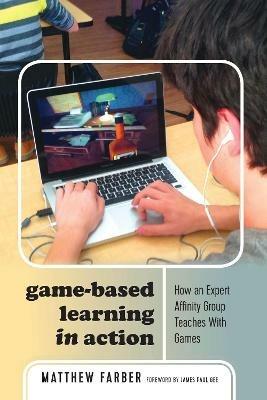 Game-Based Learning in Action: How an Expert Affinity Group Teaches With Games - Matthew Farber - cover