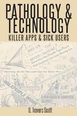 Pathology and Technology: Killer Apps and Sick Users - D. Travers Scott - cover