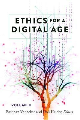 Ethics for a Digital Age, Vol. II - cover