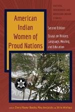 American Indian Women of Proud Nations: Essays on History, Language, Healing, and Education - Second Edition
