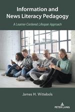 Information and News Literacy Pedagogy: A Learner-Centered Lifespan Approach
