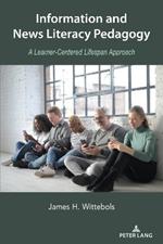 Information and News Literacy Pedagogy: A Learner-Centered Lifespan Approach