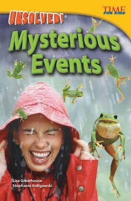 Unsolved! Mysterious Events - Lisa Perlman Greathouse,Stephanie Kuligowski,Lisa Greathouse - cover