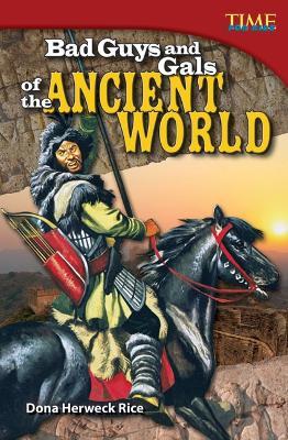 Bad Guys and Gals of the Ancient World - Dona Herweck Rice - cover