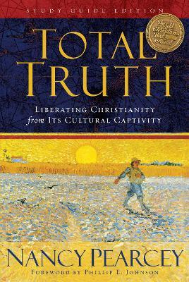 Total Truth: Liberating Christianity from Its Cultural Captivity - Nancy Pearcey - cover