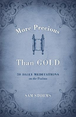 More Precious Than Gold: 50 Daily Meditations on the Psalms - Sam Storms - cover