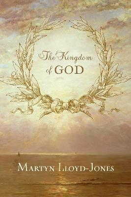 The Kingdom of God - Martyn Lloyd-Jones - cover