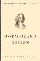 God's Grand Design: The Theological Vision of Jonathan Edwards - Sean Michael Lucas - cover