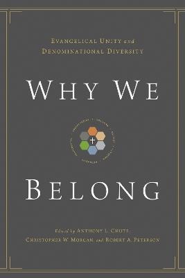 Why We Belong: Evangelical Unity and Denominational Diversity - cover