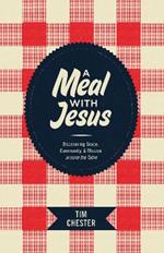 A Meal with Jesus: Discovering Grace, Community, and Mission around the Table