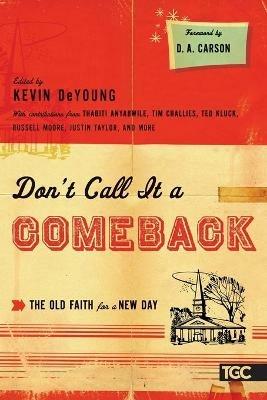 Don't Call It a Comeback: The Old Faith for a New Day - cover