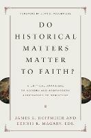 Do Historical Matters Matter to Faith?: A Critical Appraisal of Modern and Postmodern Approaches to Scripture - cover