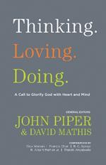 Thinking. Loving. Doing.: A Call to Glorify God with Heart and Mind