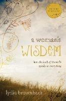 A Woman's Wisdom: How the Book of Proverbs Speaks to Everything - Lydia Brownback - cover