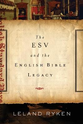 The ESV and the English Bible Legacy - Leland Ryken - cover