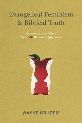 Evangelical Feminism and Biblical Truth: An Analysis of More Than 100 Disputed Questions - Wayne Grudem - cover
