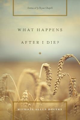 What Happens After I Die? - Michael Allen Rogers - cover