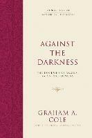 Against the Darkness: The Doctrine of Angels, Satan, and Demons