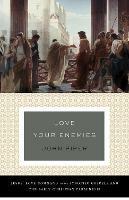 Love Your Enemies: Jesus' Love Command in the Synoptic Gospels and the Early Christian Paraenesis