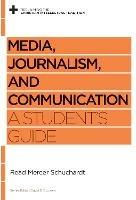 Media, Journalism, and Communication: A Student's Guide - Read Mercer Schuchardt - cover